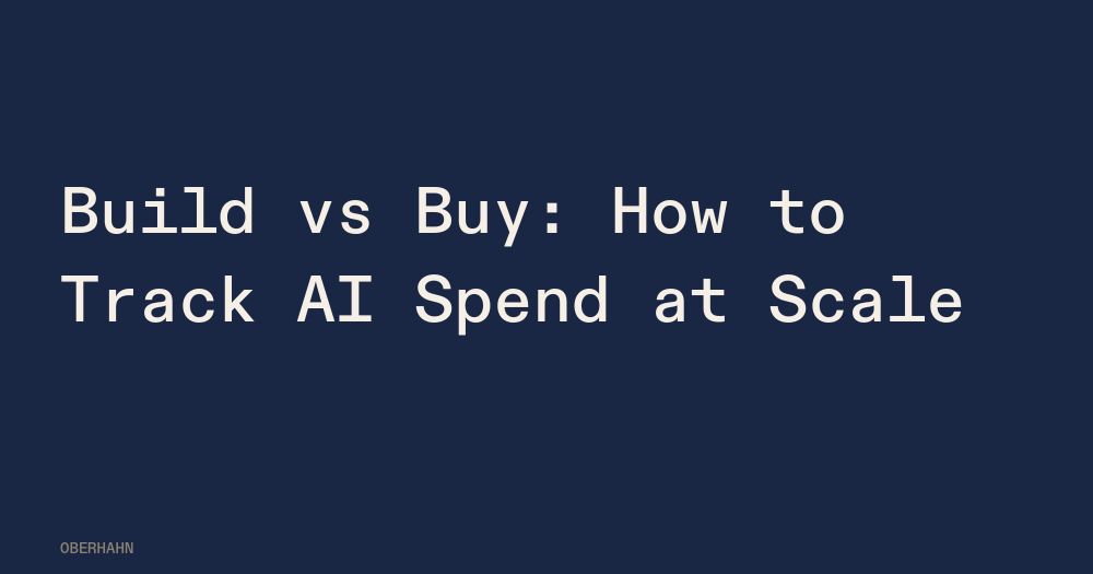 Build vs Buy: How to Track AI Spend at Scale