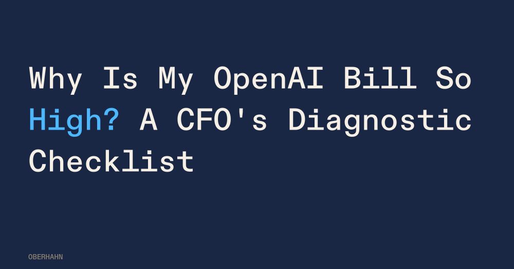 Why Is My OpenAI Bill So High? A CFO's Diagnostic Checklist