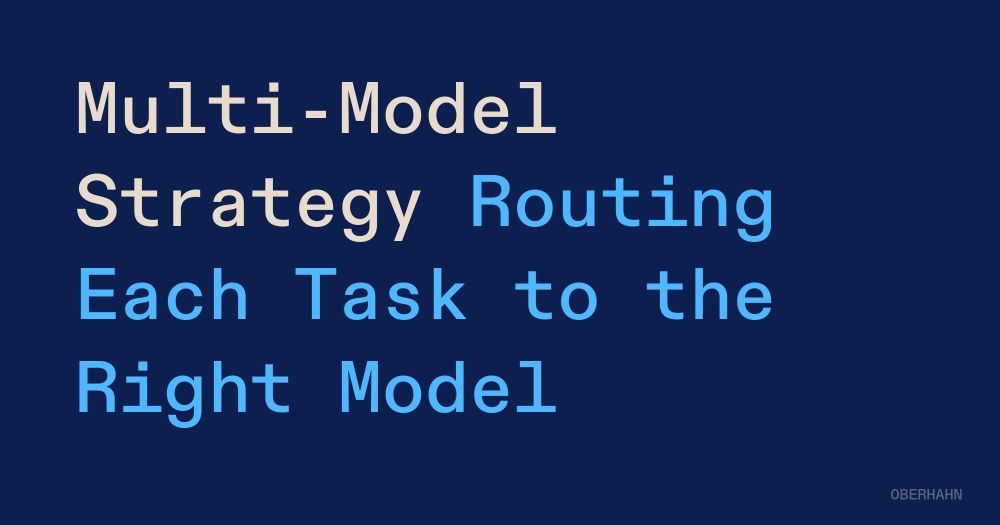 Multi-Model Strategy: Routing Each Task to the Right Model