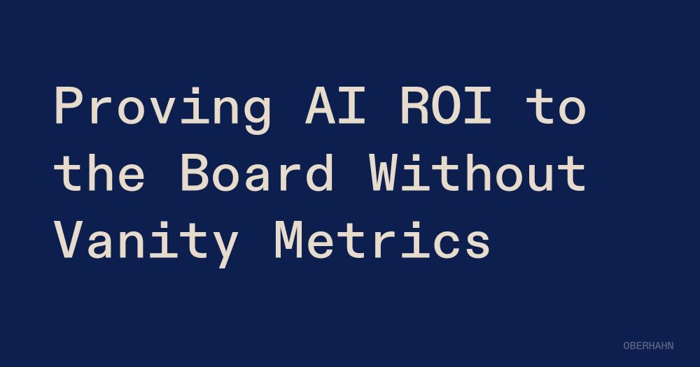 Proving AI ROI to the Board Without Vanity Metrics