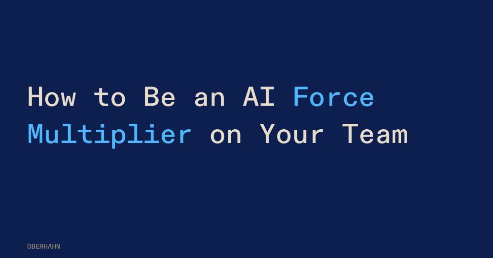 How to Be an AI Force Multiplier on Your Team