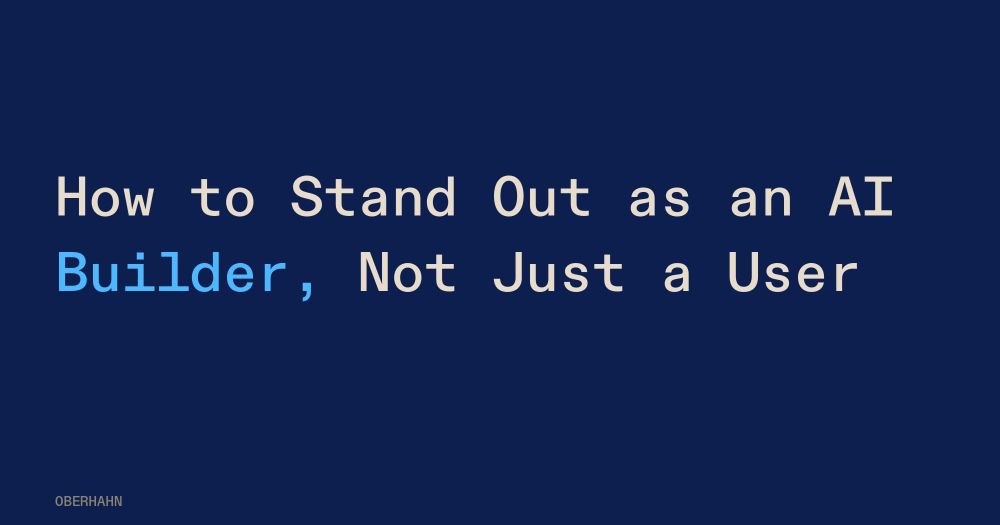 How to Stand Out as an AI Builder, Not Just a User