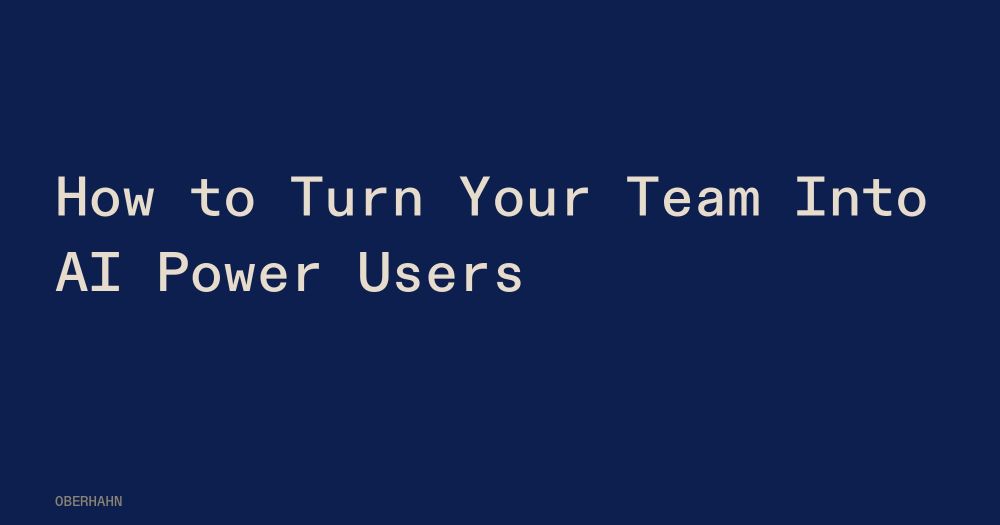 How to Turn Your Team Into AI Power Users