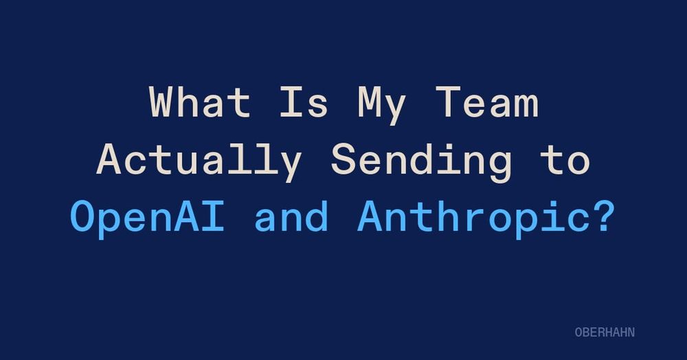 What Is My Team Actually Sending to OpenAI and Anthropic?