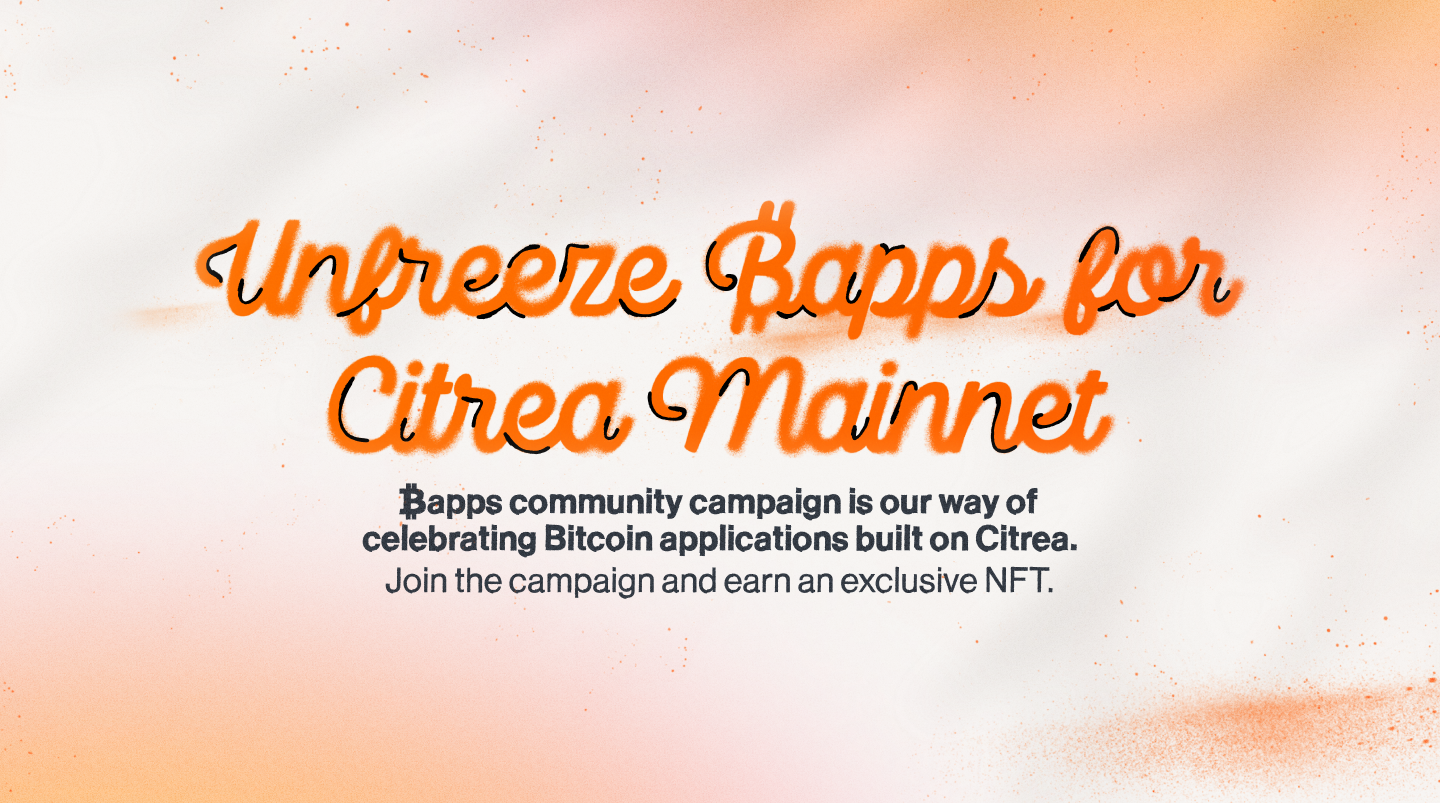Unfreeze ₿apps: Community March Toward Citrea Mainnet