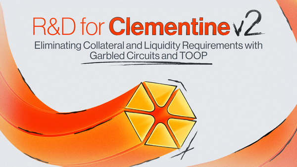 R&D for Clementine v2: Eliminating Collateral and Liquidity Requirements with Garbled Circuits and TOOP