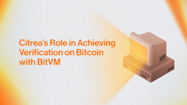 Citrea’s Role in Achieving Verification on Bitcoin with BitVM