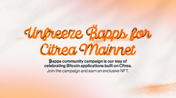 Unfreeze ₿apps: Community March Toward Citrea Mainnet