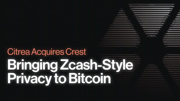 Citrea Acquires Crest to Bring Zcash-Style Privacy to Bitcoin