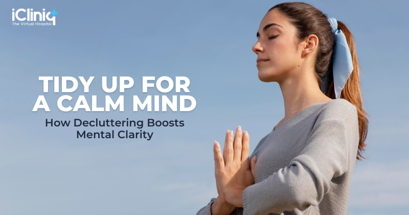 Tidy Up for a Calm Mind: How Decluttering Boosts Mental Clarity