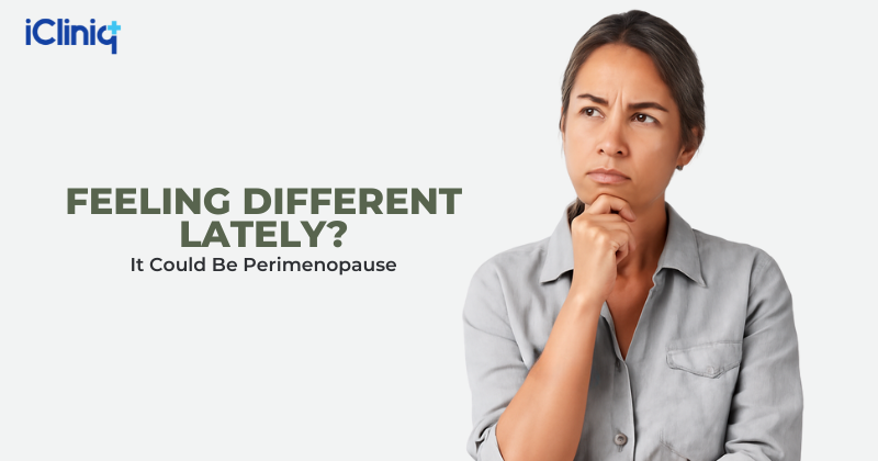 Feeling Different Lately? It Could Be Perimenopause