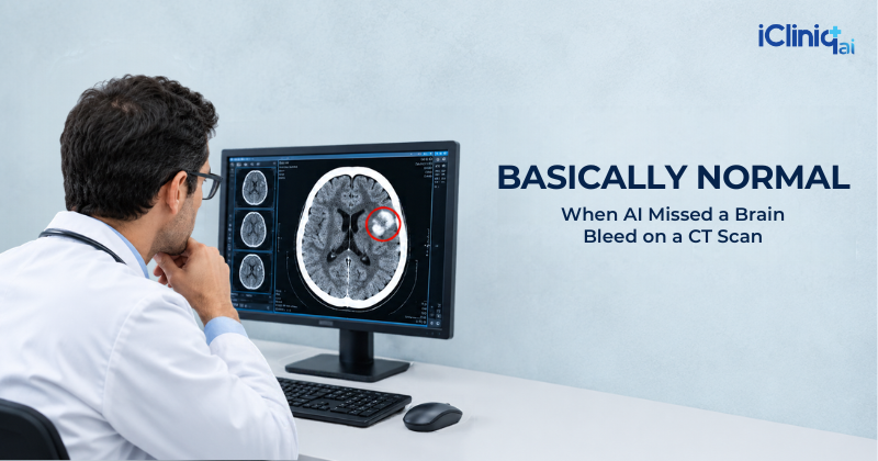 “Basically Normal”: When AI Missed a Brain Bleed on a CT Scan