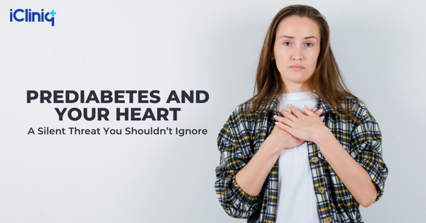 Prediabetes and Your Heart: A Silent Threat You Shouldn’t Ignore
