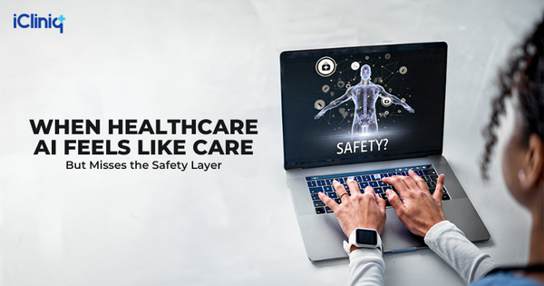 When Healthcare AI Feels Like Care but Misses the Safety Layer