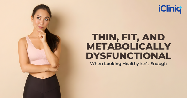 Thin, Fit, and Metabolically Dysfunctional: When Looking Healthy Isn’t Enough