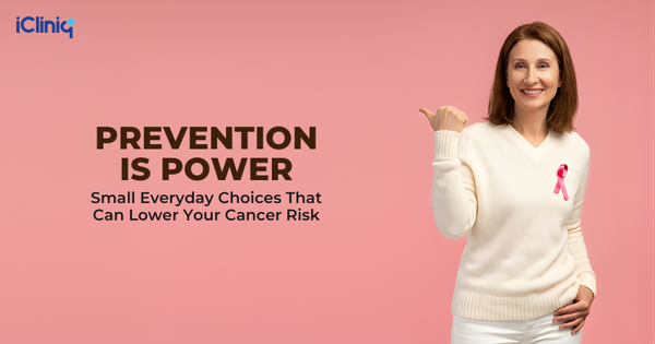 Prevention Is Power: Small Everyday Choices That Can Lower Your Cancer Risk