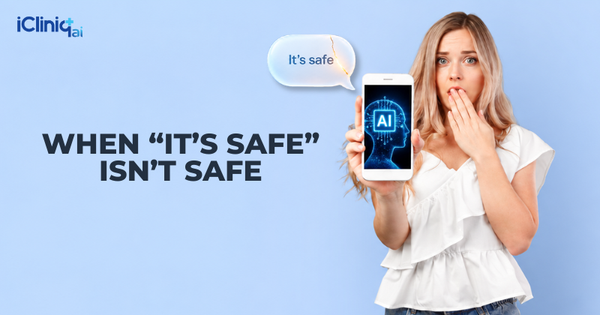 When “it’s safe” isn’t safe