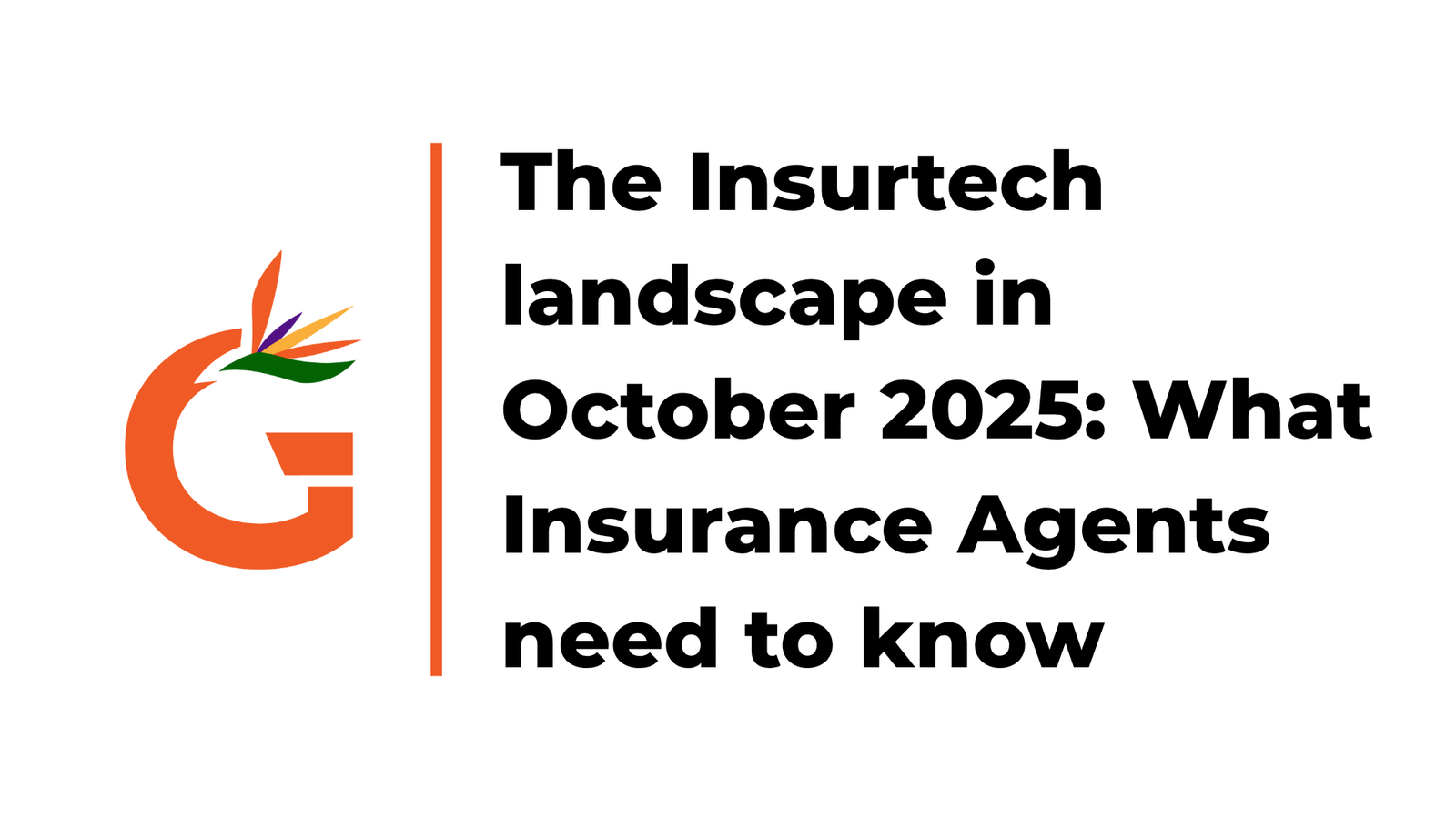 The Insurtech landscape in October 2025: What Insurance Agents need to know