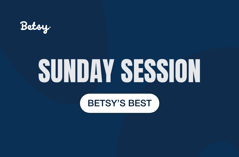 Betsy's Best: Sunday Session post image