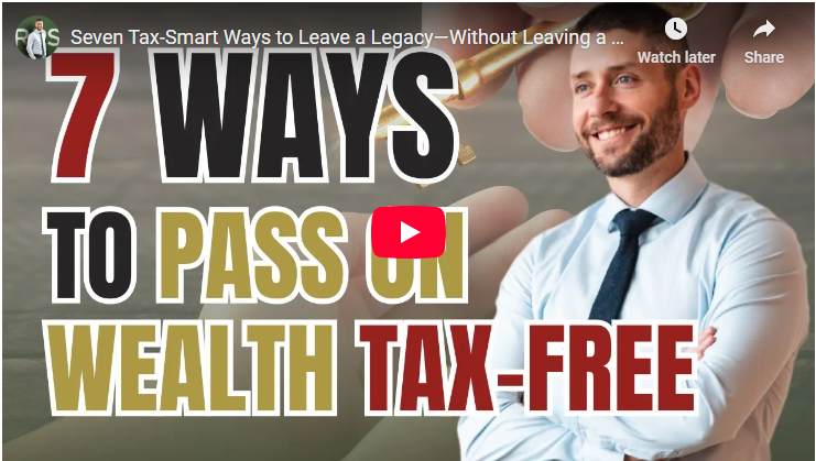 7 Tax Smart Ways to Leave a Legacy