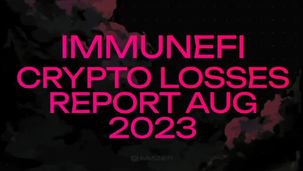 Immunefi Crypto Losses Report August 2023