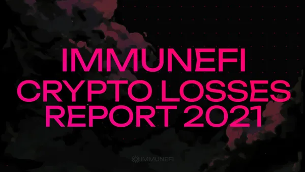 Immunefi Crypto Losses Report 2021