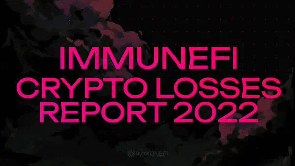 Immunefi Crypto Losses Report 2022