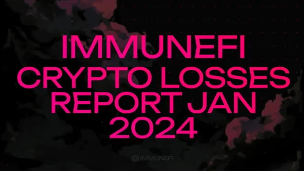 Immunefi Crypto Losses Report January 2024