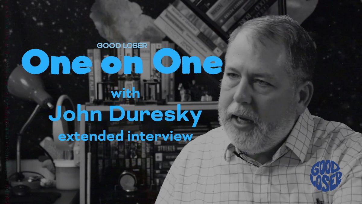 (Extended Interview) Good Loser goes One on One with John Duresky