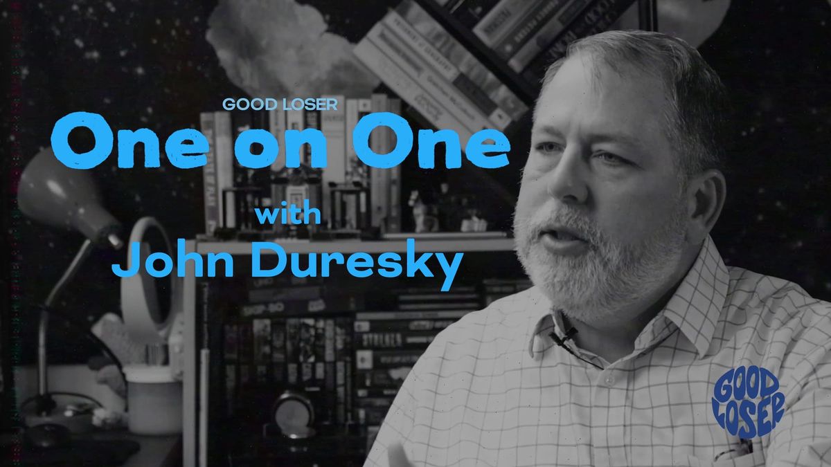 Good Loser Goes One on One With John Duresky