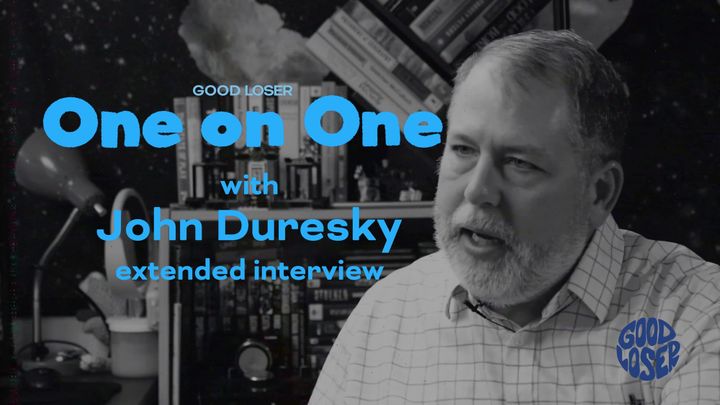 (Extended Interview) Good Loser goes One on One with John Duresky