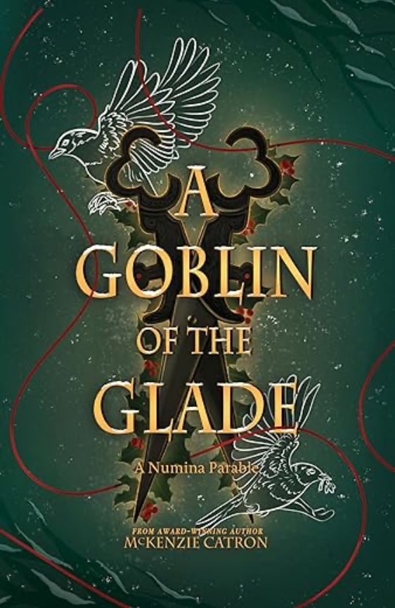 A Goblin of the Glade by McKenzie Catron