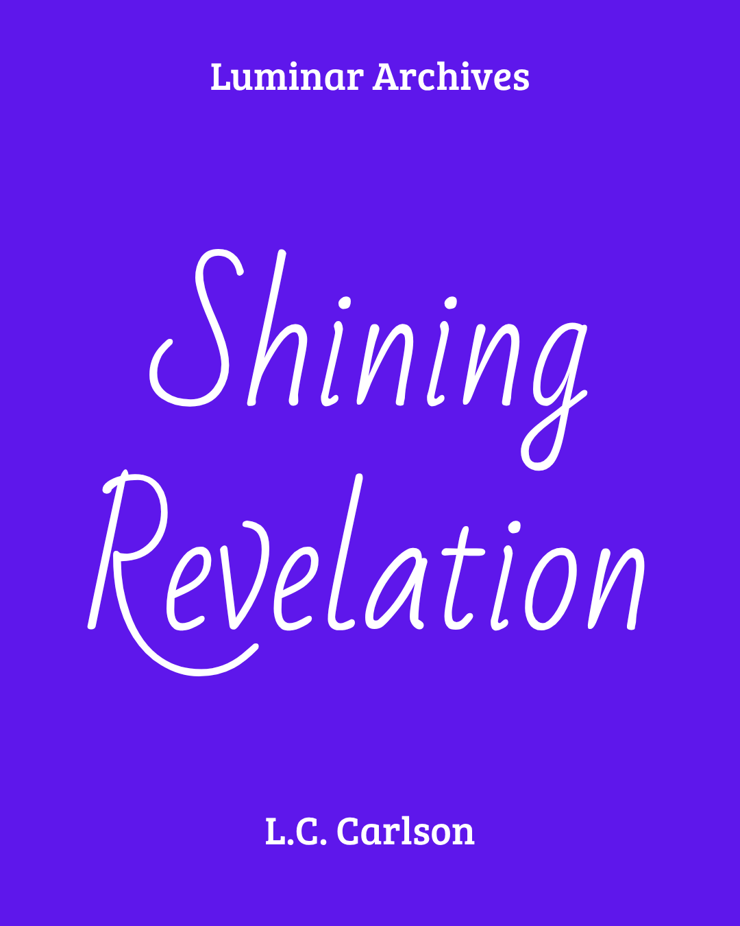 Luminar Archives | Shining Revelation by L.C. Carlson