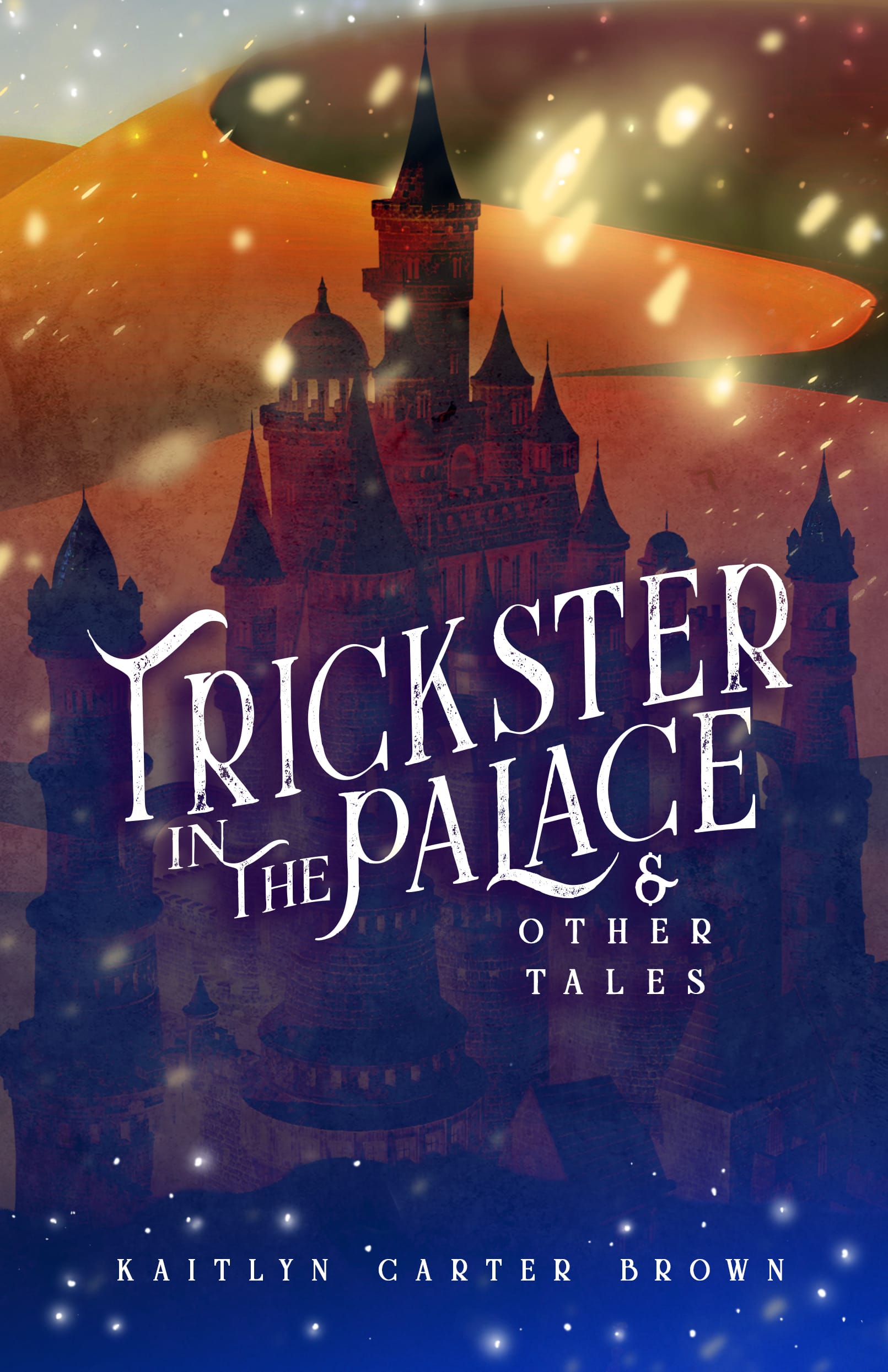 Trickster in the Palace & Other Tales by Kaitlyn Carter Brown