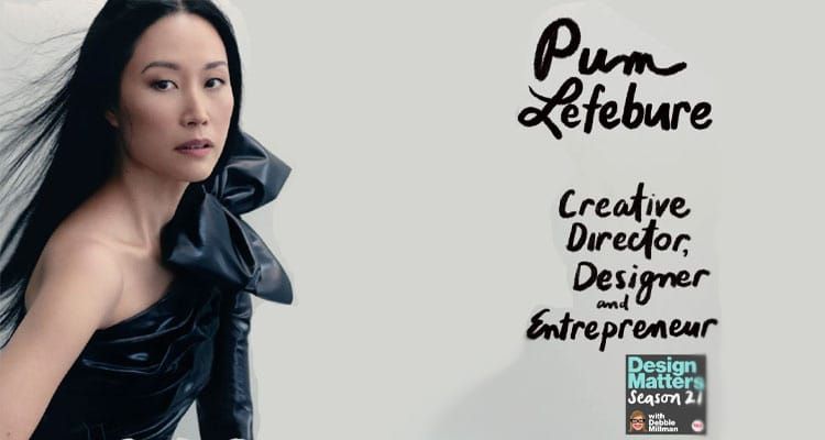 Pum Lefebure, co-founder and chief creative officer of Design Army, tells podcast that design “is not about being the loudest or funniest” and sometimes you can shout “quietly”