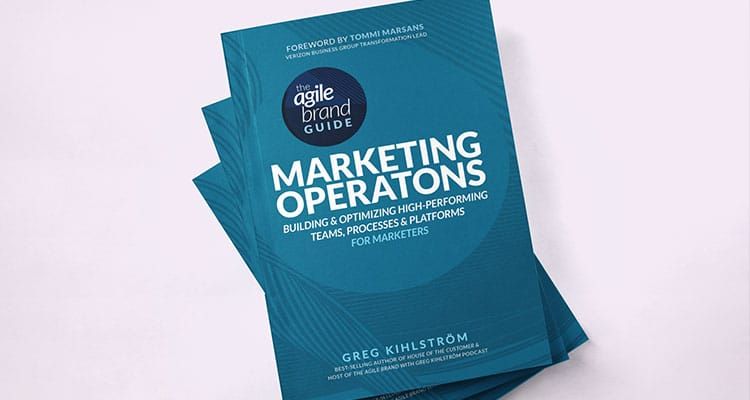 The Agile Brand releases the latest book in its Agile Brand Guides series to educate marketers on how to build and optimize high-performing teams, processes and platforms