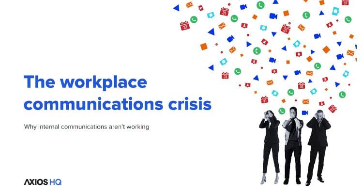 Axios HQ’s “The Workplace Communications Crisis” Examines Internal Communications Issues