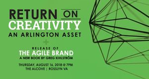 Return on Creativity: An Arlington Asset and Release of “The Agile Brand” by Greg Kihlström Set for August 16