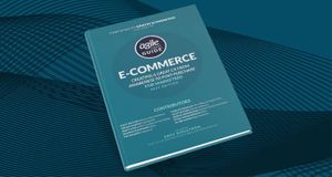 The Agile Brand Guide®: E-Commerce offers practical strategies from leading industry experts