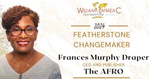 Dr. Frances Murphy Draper, CEO and publisher, The AFRO-American Newspapers, named this year’s Featherstone Changemaker Award recipient
