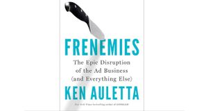 “Frenemies”: The Epic Disruption of the Ad Business (and Everything Else) According to Ken Auletta