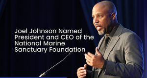 Joel Johnson, co-founder of a D.C. marketing firm, named president and CEO of National Marine Sanctuary Foundation