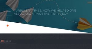 Turbulent Times: How MOSAIC Helped One Association Pivot Their Strategy