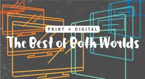 Print & Digital Annual Reports: The Best of Both Worlds