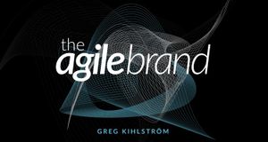 The Agile Brand, a New Book By Yes& SVP Digital Greg Kihlström, Discusses the Evolving Relationship Between Company and Consumer