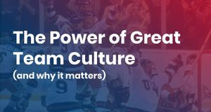 The Power of Great Team Culture