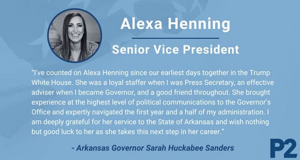 Alexa Henning, former Trump and Huckabee Sanders advisor, joins D.C.-based P2 Public Affairs