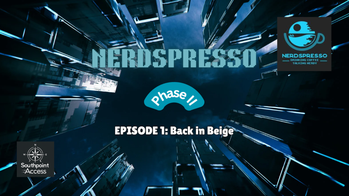 [VIDEO] Nerdspresso Phase II Episode 1: Back in Beige