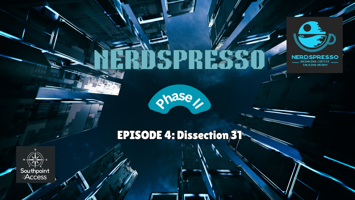[VIDEO] Nerdspresso Phase II Episode 4: Dissection 31