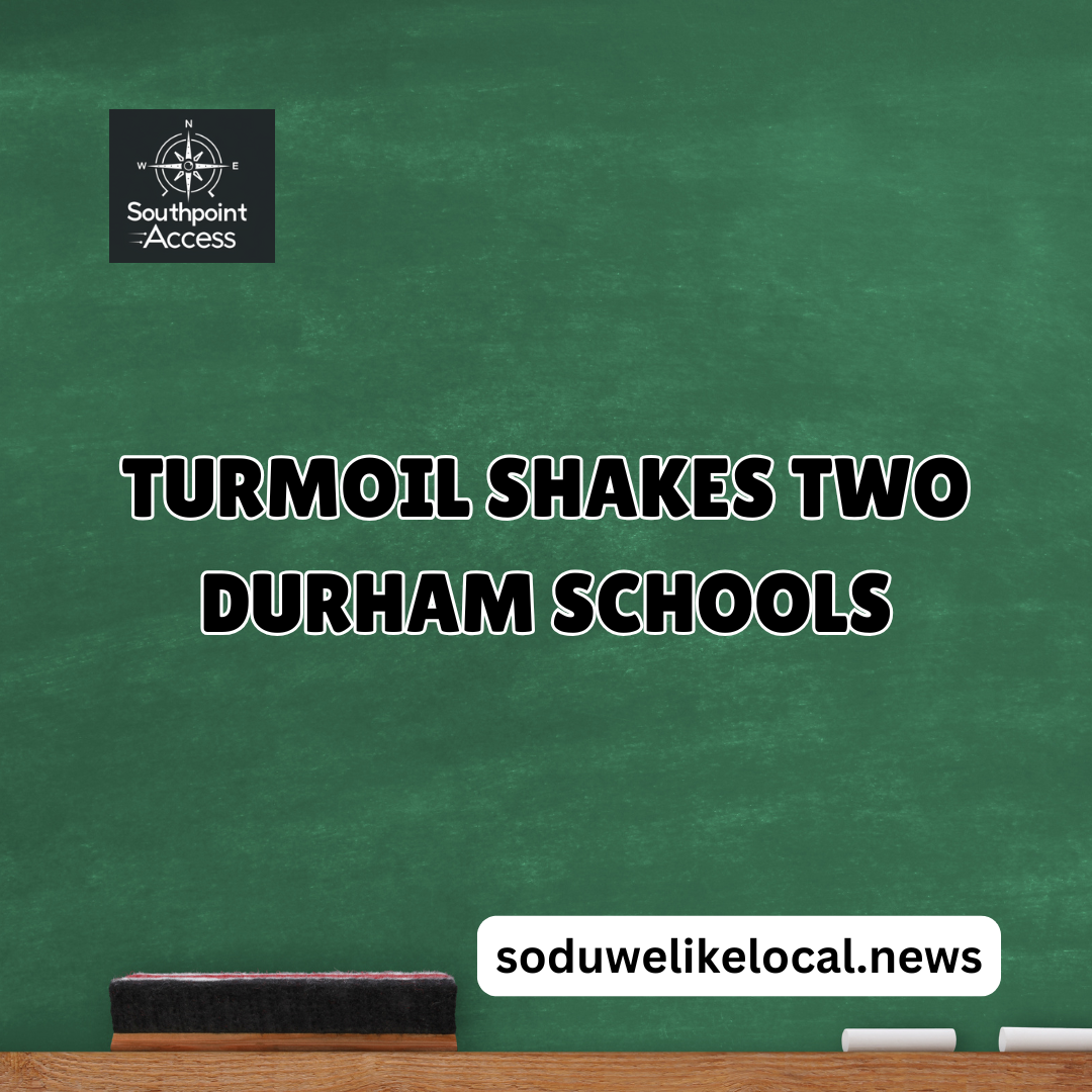 [SoDu Alert] Turmoil at Two Durham Schools